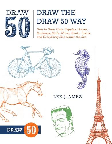 Draw the Draw 50 Way: How to Draw Cats, Puppies, Horses, Buildings, Bi ...