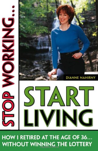 Title page of Stop Working...Start Living by Dianne Nahirny