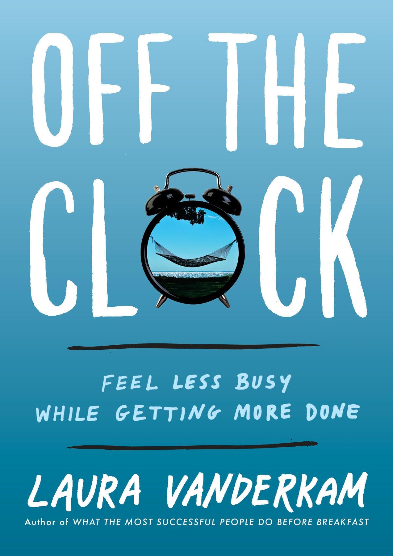Off the Clock: Feel Less Busy While Getting More Done – Just Great Books
