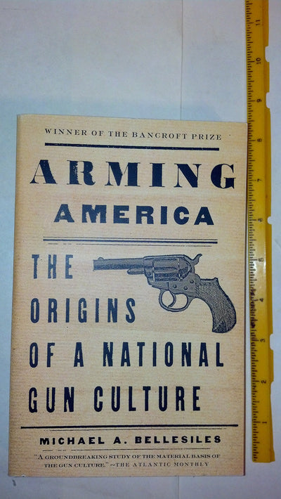 Cover of Arming America: The Origins of a National Gun Culture by Michael Bellesiles, ISBN 0375701982