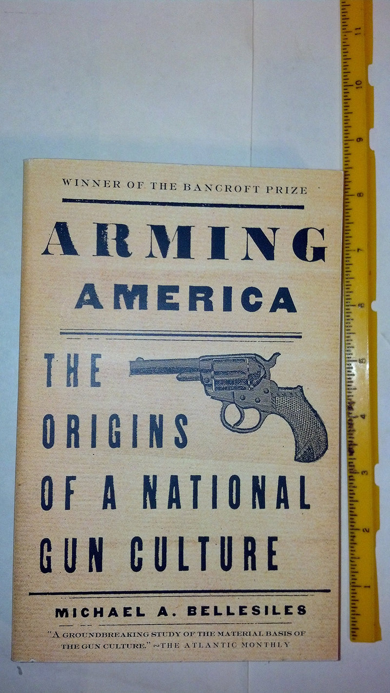 Cover of Arming America: The Origins of a National Gun Culture by Michael Bellesiles, ISBN 0375701982