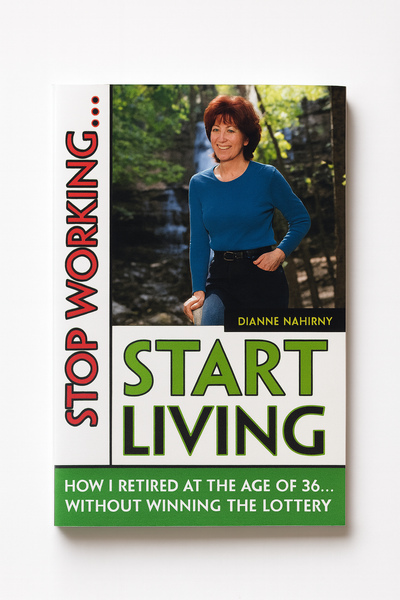 Front cover of Stop Working... Start Living by Dianne Nahirny, paperback, ISBN 1550224840