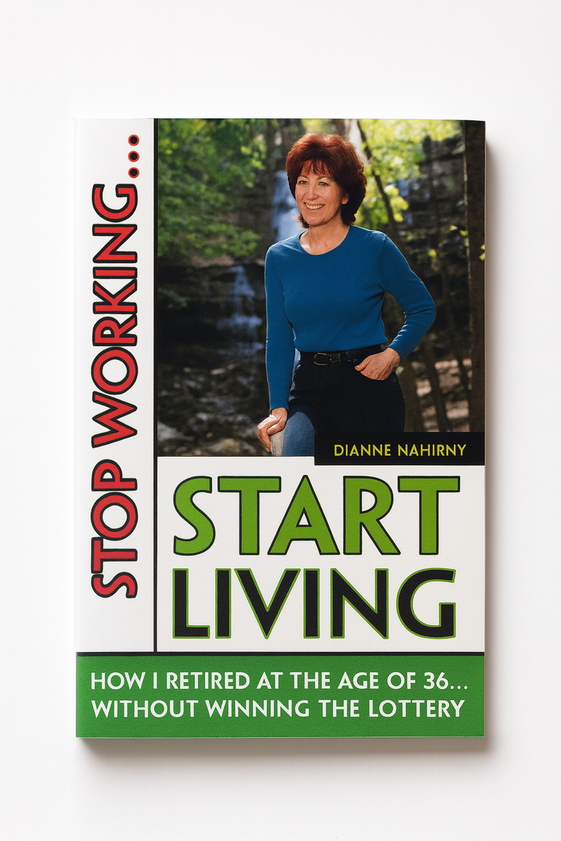 Front cover of Stop Working... Start Living by Dianne Nahirny, paperback, ISBN 1550224840